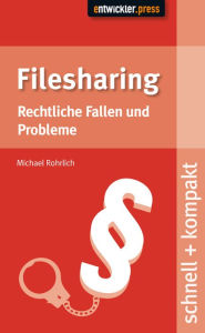 Title: Filesharing: Rechtliche Fallen und Probleme, Author: Michael Rohrlich