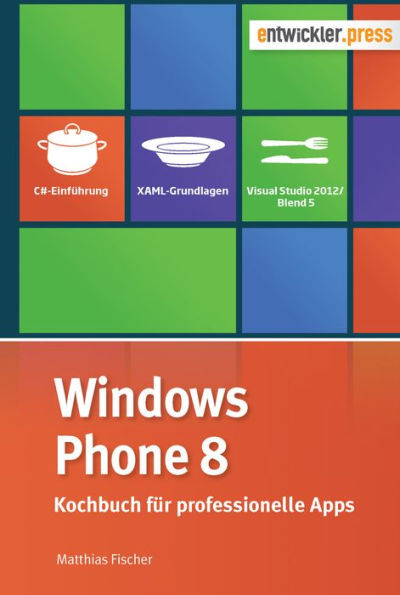 Windows Phone 8: Kochbuch für professionelle Apps