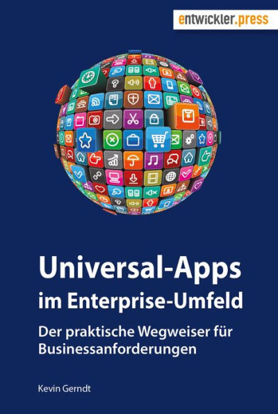 Universal-Apps im Enterprise-Umfeld: Der praktische Wegweiser für Businessanforderungen
