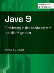 Title: Java 9: Einführung in das Modulsystem und die Migration, Author: Alexandru Jecan