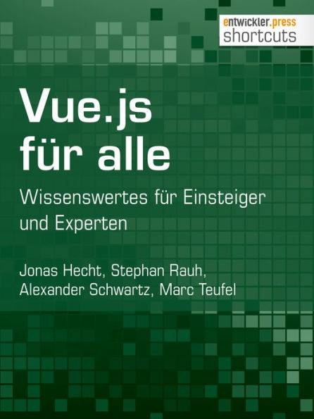 Vue.js für alle: Wissenswertes für Einsteiger und Experten