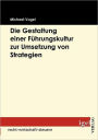 Die Gestaltung einer Führungskultur zur Umsetzung von Strategien