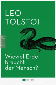 Title: Wieviel Erde braucht der Mensch?: und andere Erzählungen, Author: Leo Tolstoy