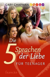 Title: Die fünf Sprachen der Liebe für Teenager, Author: Gary Chapman