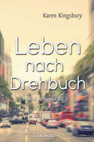 Title: Leben nach Drehbuch, Author: Karen Kingsbury