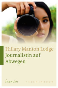 Title: Journalistin auf Abwegen, Author: Hillary Manton Lodge