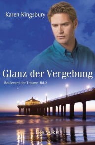 Title: Glanz der Vergebung, Author: Karen Kingsbury