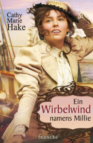 Title: Ein Wirbelwind namens Millie, Author: Cathy Marie Hake