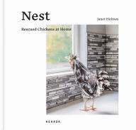 Title: Nest: Rescued Chickens at Home, Author: Janet Holmes