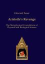 Aristotle's Revenge: The Metaphysical Foundations of Physical and Biological Science