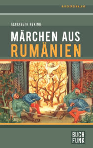 Title: Märchen aus Rumänien, Author: Elisabeth Hering