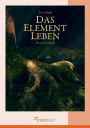 Das Element Leben