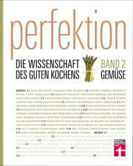 Title: Perfektion. Die Wissenschaft des guten Kochens. Gemüse: Gemüse richtig zubereitet, Author: Stiftung Warentest