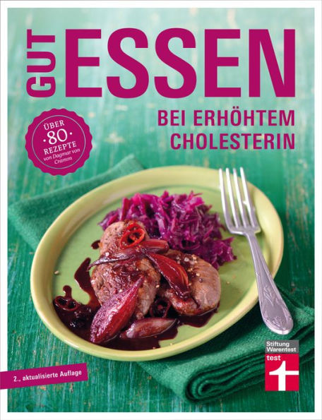 Gut essen bei erhöhtem Cholesterin: Über 80 Rezepte von Dagmar von Cramm