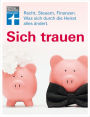 Sich trauen: Steuern, Recht und Finanzen. Was sich durch die Heirat alles ändert.