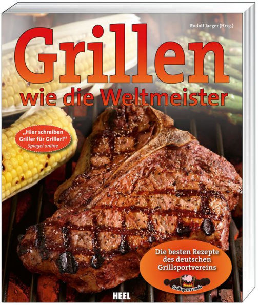 Grillen wie die Weltmeister: Die besten Rezepte des deutschen Grillsportvereins
