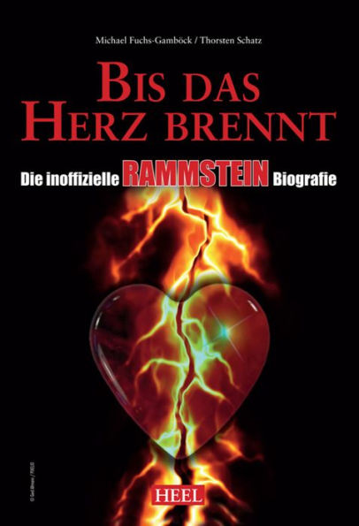 Die inoffizielle Rammstein Biografie: Bis das Herz brennt