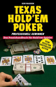 Title: Texas Hold'Em Poker: Professionell Gewinnen - Das Praxishandbuch für Hold'Em-Spieler, Author: Ken Warren