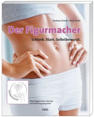 Title: Der Figurmacher: Schlank. Stark. Selbstbewusst., Author: Andreas Scholz