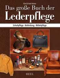Title: Das große Buch der Lederpflege: Schuhpflege - Bekleidung - Möbelpflege, Author: Kim Himer