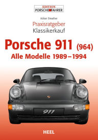 Title: Praxisratgeber Klassikerkauf Porsche 911 (964): Alle Modelle 1989 - 1994, Author: Adrian Streather