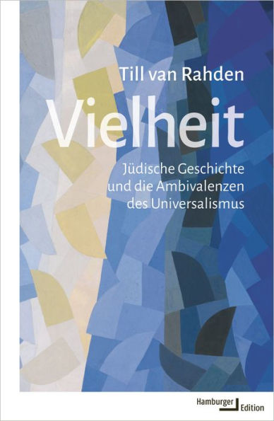 Vielheit: Jüdische Geschichte und die Ambivalenzen des Universalismus