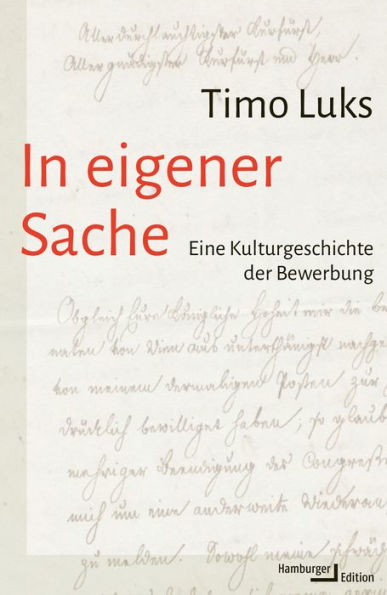 In eigener Sache: Eine Kulturgeschichte der Bewerbung