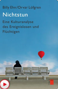 Title: Nichtstun: Eine Kulturanalyse des Ereignislosen und Flüchtigen, Author: Billy Ehn