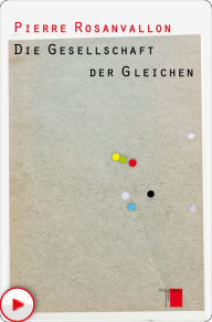 Title: Die Gesellschaft der Gleichen, Author: Pierre Rosanvallon