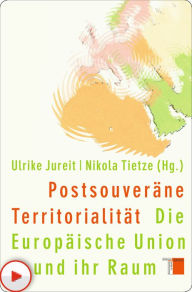 Title: Postsouveräne Territorialität: Die Europäische Union und ihr Raum, Author: Ulrike Jureit