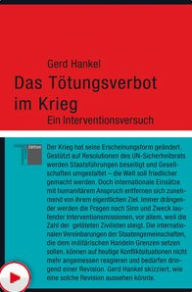 Title: Das Tötungsverbot im Krieg: Ein Interventionsversuch, Author: Gerd Hankel