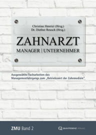 Title: Zahnarzt Manager Unternehmer: Band 2. Ausgewählte Facharbeiten des Managementlehrgangs zum 