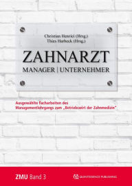 Title: Zahnarzt Manager Unternehmer: Band 3. Ausgewählte Facharbeiten des Managementlehrgangs zum 