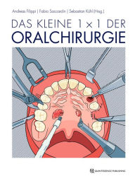 Title: Das kleine 1 x 1 der Oralchirurgie, Author: Andreas Filippi