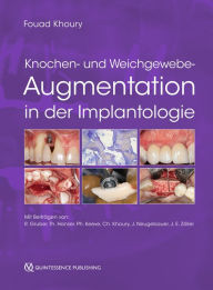 Title: Knochen- und Weichgewebeaugmentation in der Implantologie, Author: Fouad Khoury