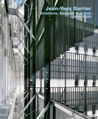 Title: Jean-Yves Barrier. Architecte, Designer et Artiste. 2005-2023, Author: Elke Mittmann Director of Maison de l'a