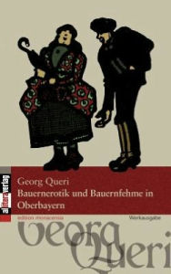 Title: Bauernerotik und Bauernfehme in Oberbayern, Author: Georg Queri