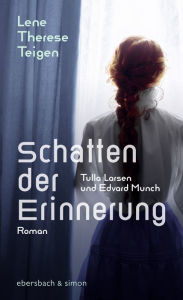 Title: Schatten der Erinnerung. Tulla Larsen und Edvard Munch: Roman, Author: Lene Therese Teigen