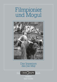 Title: Filmpionier und Mogul: Das Imperium des Joe May, Author: Hans-Michael Bock