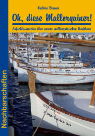 Title: Oh, diese Mallorquiner!: Aufschlussreiches über unsere mallorquinischen Nachbarn, Author: Kathrin Bremer