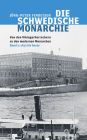 Die schwedische Monarchie - Von den Vikingerherrschern zu den modernen Monarchen, Band 2: Band 2, 1612 bis heute