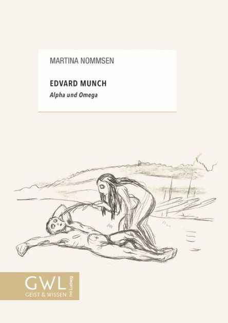 Edvard Munch Alpha und Omega by Martina Nommsen eBook Barnes