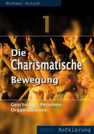 Title: Die Charismatische Bewegung 1: Geschichte - Personen - Organisation, Author: Michael Kotsch