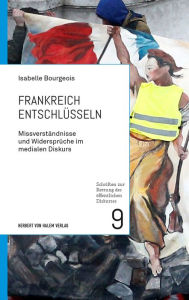 Title: Frankreich entschlüsseln: Missverständnisse und Widersprüche im medialen Diskurs, Author: Isabelle Bourgeois