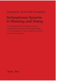 Title: Schizophrene Sprache in Monolog und Dialog, Author: Susanne Schmidt-Knaebel