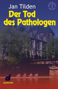 Title: Der Tod des Pathologen, Author: Jan Tilden