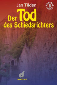 Title: Der Tod des Schiedsrichters, Author: Jan Tilden