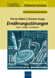 Title: Ernährungsstörungen: Essen - Trinken - Sondenkost, Author: Florian Weber