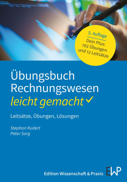 Übungsbuch Rechnungswesen - leicht gemacht: Leitsätze, Übungen, Lösungen