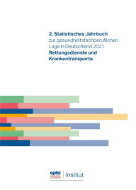 Title: 2. Statistisches Jahrbuch zur gesundheitsfachberuflichen Lage in Deutschland 2021: Rettungsdienste und Krankentransporte, Author: opta data Institut für Forschung und Entwicklung im Gesundheitswesen e.V.